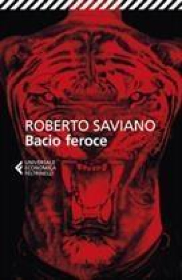 BACIO FEROCE - SAVIANO ROBERTO - FELTRINELLI