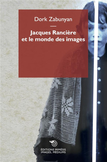 JACQUES RANCIERE ET LE MONDE DES IMAGES - ZABUNYAN DORK - NC