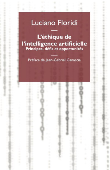 L'ETHIQUE DE L'INTELLIGENCE ARTIFICIELLE : PRINCIPES, DEFIS ET OPPORTUNITES - FLORIDI/GANASCIA - NC