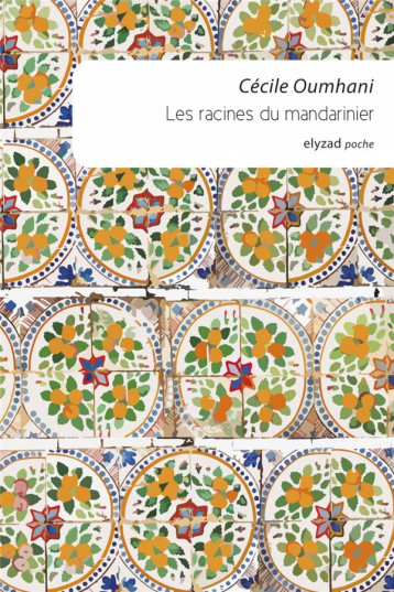 LES RACINES DU MANDARINIER - OUMHANI CECILE - Ed. Elyzad