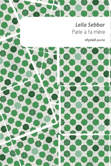 PARLE A TA MERE - LEILA SEBBAR - Ed. Elyzad