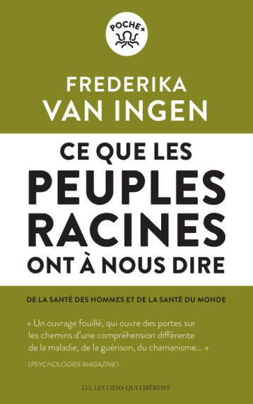 CE QUE LES PEUPLES RACINES ONT A NOUS DIRE  -  DE LA SANTE DES HOMMES ET DE LA SANTE DU MONDE - VAN INGEN FREDERIKA - LIENS LIBERENT