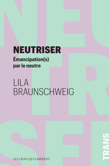 NEUTRISER : EMANCIPATION(S) PAR LE NEUTRE - BRAUNSCHWEIG LILA - LIENS LIBERENT