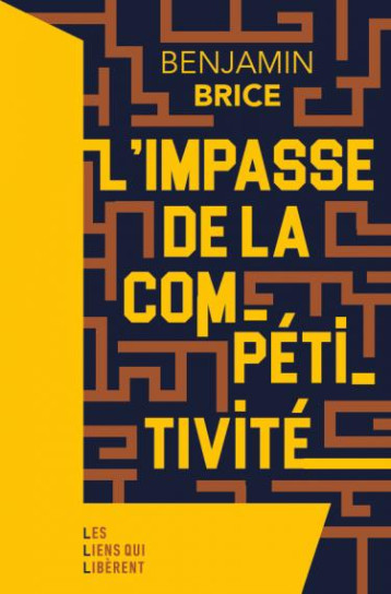 L'IMPASSE DE LA COMPETITIVITE - BRICE BENJAMIN - LIENS LIBERENT