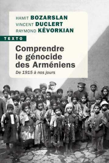 COMPRENDRE LE GENOCIDE DES ARMENIENS : DE 1915 A NOS JOURS - KEVORIAN RAYMOND H./ - TALLANDIER