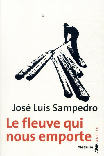 LE FLEUVE QUI NOUS EMPORTE - SAMPEDRO JOSE LUIS - METAILIE