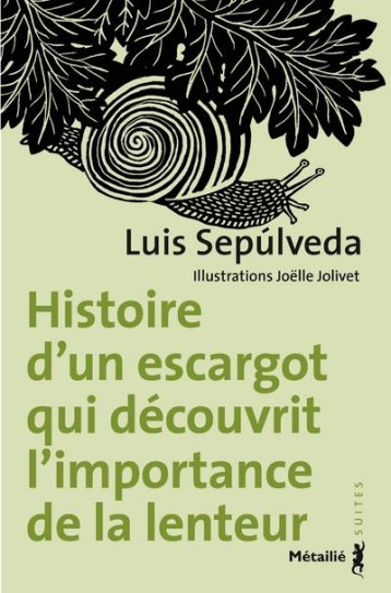 HISTOIRE D'UN ESCARGOT QUI DECOUVRIT L'IMPORTANCE DE LA LENTEUR - SEPULVEDA/JOLIVET - METAILIE