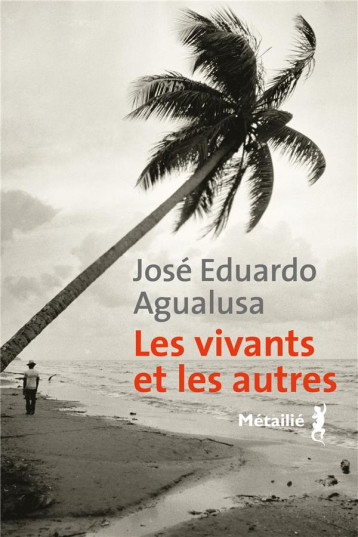 LES VIVANTS ET LES AUTRES - AGUALUSA J E. - METAILIE