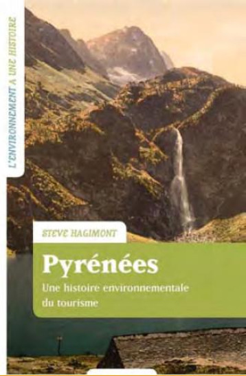 PYRENEES, UNE HISTOIRE ENVIRENNEMENTALE DU TOURISME - HAGIMONT STEVE - CHAMP VALLON