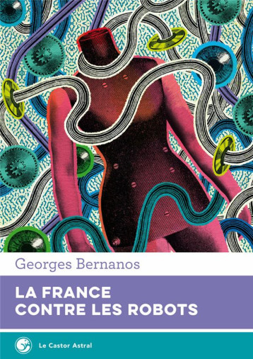 LA FRANCE CONTRE LES ROBOTS - BERNANOS GEORGES - CASTOR ASTRAL