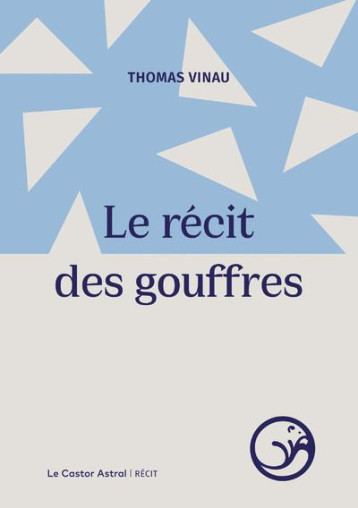 LE RECIT DES GOUFFRES - VINAU THOMAS - CASTOR ASTRAL