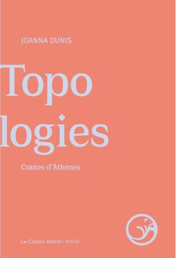 TOPOLOGIES CONTES D'ATHENES - DUNIS JOANNA - CASTOR ASTRAL