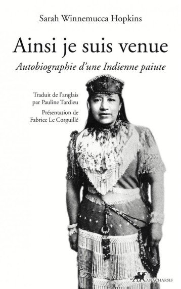 AINSI JE SUIS VENUE - AUTOBIOGRAPHIE D-UNE INDIENNE PAIUTE - WINNEMUCCA HOPKINS S - ANACHARSIS