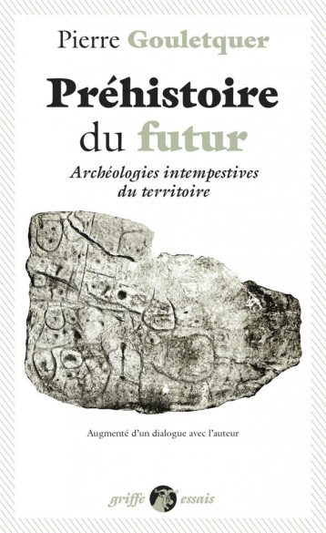 PREHISTOIRE DU FUTUR : ARCHEOLOGIES INTEMPESTIVES DU TERRITOIRE - GOULETQUER - ANACHARSIS