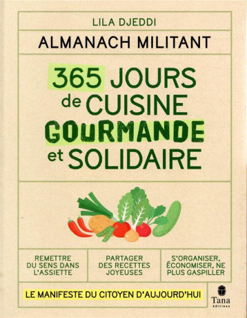 ALMANACH MILITANT  -  365 JOURS DE CUISINE GOURMANDE ET SOLIDAIRE - DJEDDI LILA - TANA