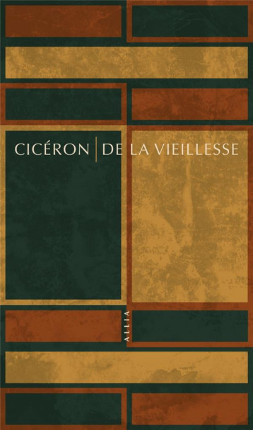 DE LA VIEILLESSE  -  CATON L'ANCIEN - CICERON - ALLIA