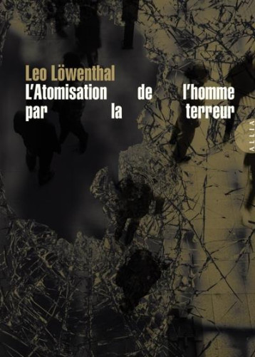 L'ATOMISATION DE L'HOMME PAR LA TERREUR - LOWENTHAL LEO - ALLIA