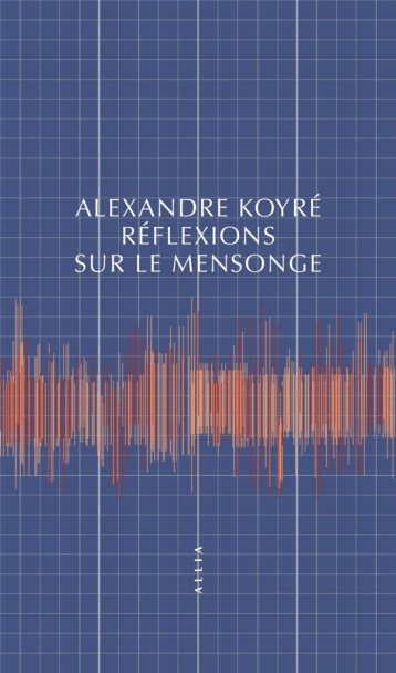 REFLEXIONS SUR LE MENSONGE - KOYRE ALEXANDRE - ALLIA