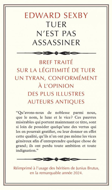 TUER N'EST PAS ASSASSINER : BREF TRAITE SUR LA LEGITIMITE DE TUER UN TYRAN, CONFORMEMENT A L'OPINION DES PLUS ILLUSTRES AUTEURS ANTIQUES - SEXBY EDWARD - ALLIA