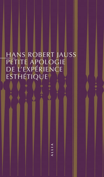 Petite apologie de l'expérience esthétique - JAUSS Hans Robert, Maillard Claude - ALLIA