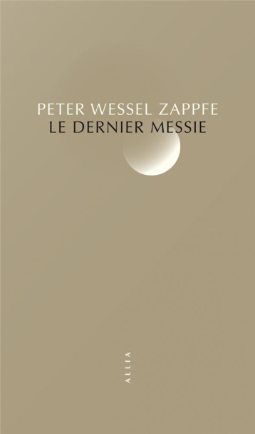 LE DERNIER MESSIE - ZAPFFE PETER WESSEL - ALLIA