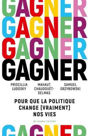 GAGNER : POUR QUE LA POLITIQUE CHANGE (VRAIMENT) NOS VIES - LUDOSKY/CHAUDOUET - DIABLE VAUVERT