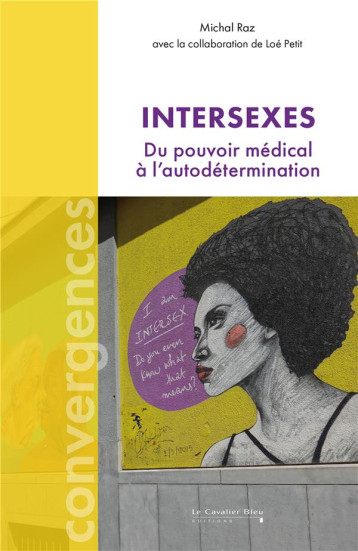 INTERSEXES : DU POUVOIR MEDICAL A L'AUTODETERMINATION - RAZ MICHAL - CAVALIER BLEU