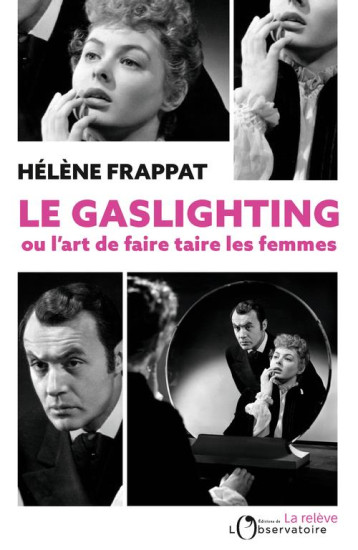 LE GASLIGHTING OU L'ART DE FAIRE TAIRE LES FEMMES - FRAPPAT HELENE - L'OBSERVATOIRE