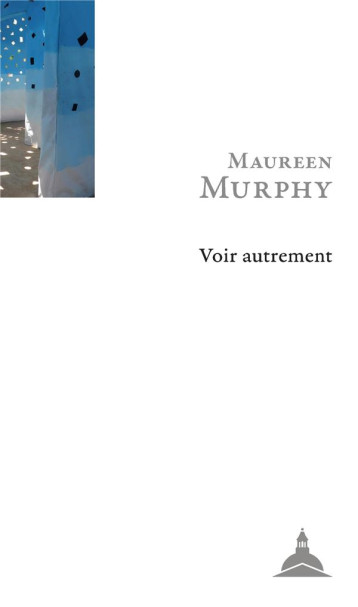 VOIR AUTREMENT - MURPHY MAUREEN - SORBONNE PUPS