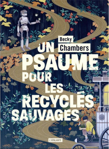 HISTOIRES DE MOINE ET DE ROBOT - T01 - UN PSAUME POUR LES RECYCLES SAUVAGES - CHAMBERS BECKY - ATALANTE