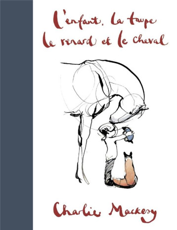 L'ENFANT, LA TAUPE, LE RENARD ET LE CHEVAL - MACKESY CHARLIE - ARENES