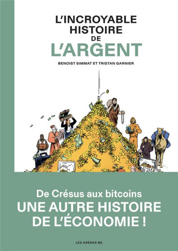 L'INCROYABLE HISTOIRE DE L'ARGENT - SIMMAT BENOIST - ARENES