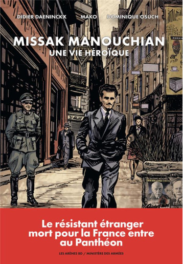 MISSAK MANOUCHIAN : UNE VIE HEROIQUE - DAENINCKX/MAKO - ARENES