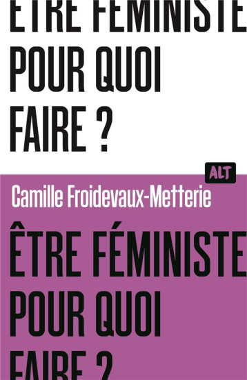 ETRE FEMINISTE, POUR QUOI FAIRE ? - FROIDEVAUX-METTERIE - MARTINIERE BL