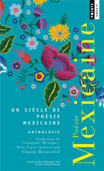 POESIE MEXICAINE : ANTHOLOGIE - BEAUSOLEIL CLAUDE - POINTS