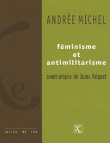 FEMINISME ET ANTIMILITARISME - MICHEL ANDREE - IXE