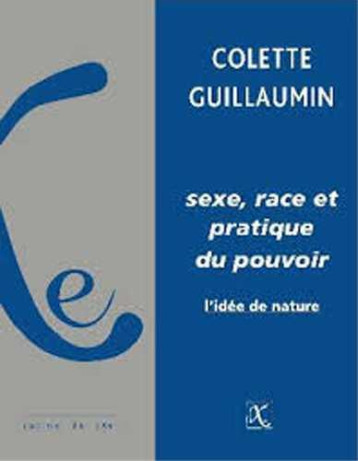 SEXE, RACE ET PRATIQUE DU POUVOIR  -  L'IDEE DE NATURE - COLETTE GUILLAUMIN - Editions IXe