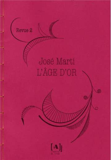 L'AGE D'OR TOME 2 - JOSE MARTI - ATELIER TILDE