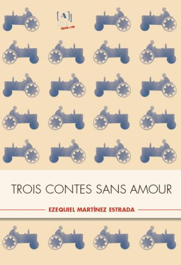 TROIS CONTES SANS AMOUR - E. MARTINEZ ESTRADA - Atelier du Tilde