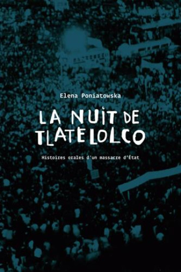 LA NUIT DE TLATELOLCO : HISTOIRE ORALE D'UN MASSACRE D'ÉTAT - ELENA PONIATOWSKA - Collectif des métiers de l'édition