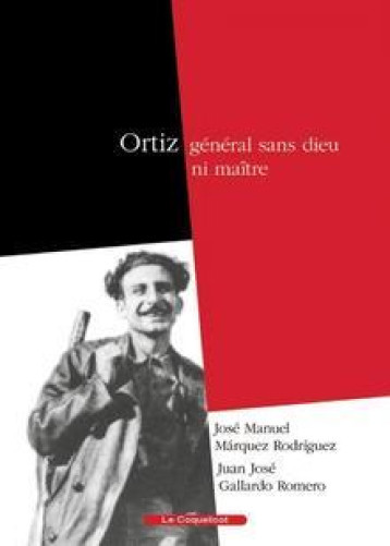 ORTIZ, GENERAL SANS DIEU NI MAITRE - COLLECTIF - COQUELICOT