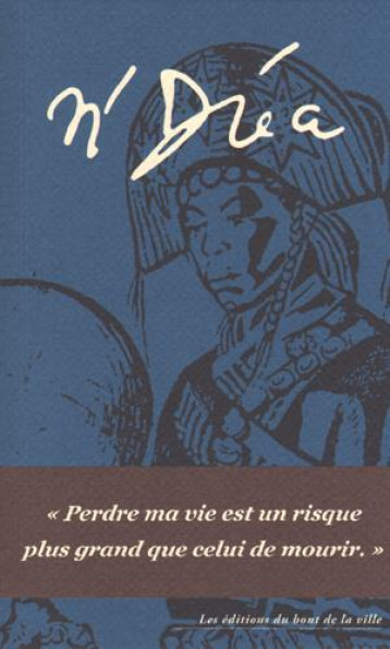 PERDRE MA VIE EST UN RISQUE PLUS GRAND QUE CELUI DE MOURIR - N DREA - Editions du bout de la ville