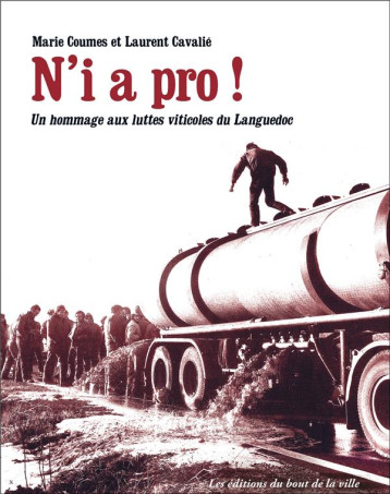 N'I A PRO ! UN HOMMAGE AUX LUTTES VITICOLES DU LANGUEDOC - COUMES/CAVALIE - BOUT VILLE