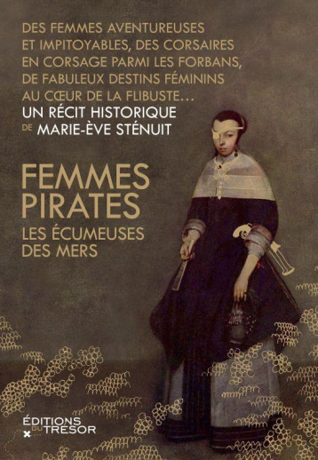 FEMMES PIRATES, LES ECUMEUSES DES MERS - STENUIT MARIE-EVE - Editions du Trésor