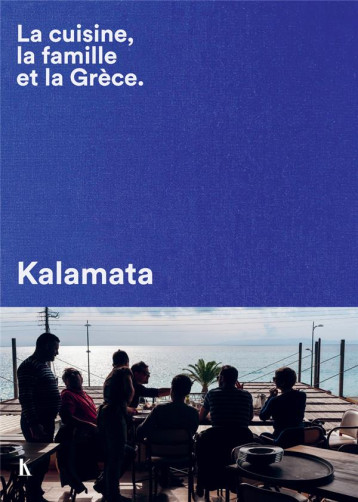 LA CUISINE, LA FAMILLE ET LA GRECE  -  KALAMATA - SAMMUT JULIA/BRUNO M - Keribus