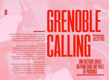 GRENOBLE CALLING : UNE HISTOIRE ORALE DU PUNK DANS UNE VILLE DE PROVINCE - COLLECTIF - MONDE ENVERS