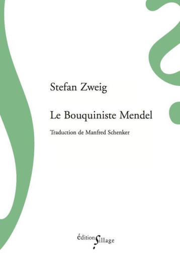 LE BOUQUINISTE MENDEL - ZWEIG STEFAN - Ed. Sillage