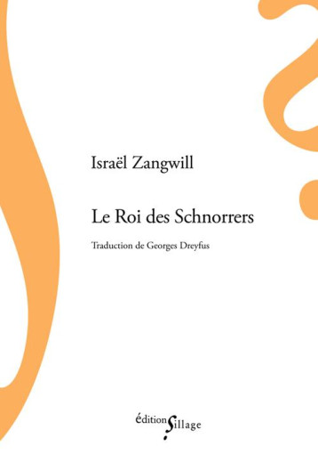 LE ROI DES SCHNORRERS - ZANGWILL ISRAEL - Ed. Sillage