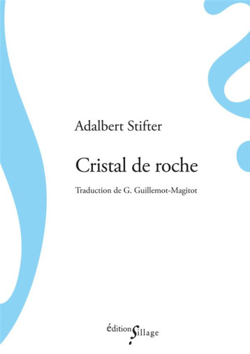 CRISTAL DE ROCHE - STIFTER, ADALBERT - Ed. Sillage