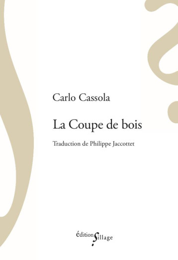 LA COUPE DE BOIS - CASSOLA, CARLO - SILLAGE